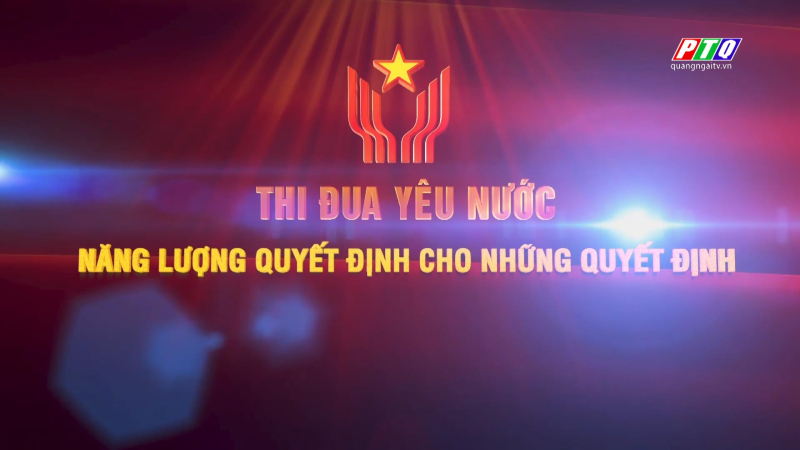 THI ĐUA YÊU NƯỚC, NĂNG LƯỢNG QUYẾT ĐỊNH CHO NHỮNG QUYẾT ĐỊNH