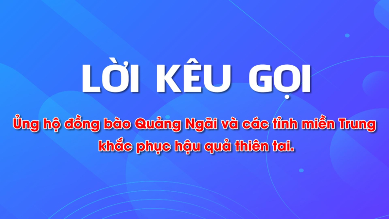 Lời kêu gọi của UBMTTQVN tỉnh Quảng Ngãi ủng hộ đồng bào Quảng Ngãi và các tỉnh miền Trung
