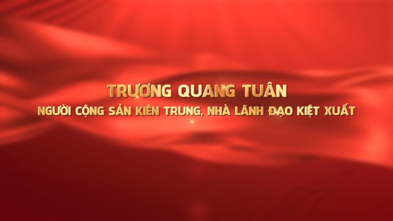 Trương Quang Tuân - Người Cộng sản kiên trung, nhà lãnh đạo kiệt xuất