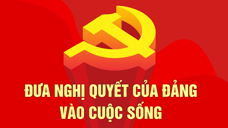 Đưa Nghị quyết của Đảng vào cuộc sống 22/8/2023