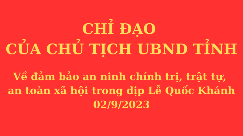 Chủ tịch UBND tỉnh chỉ đạo về đảm bảo an ninh chính trị, trật tự, an toàn xã hội trong dịp Lễ Quốc khánh