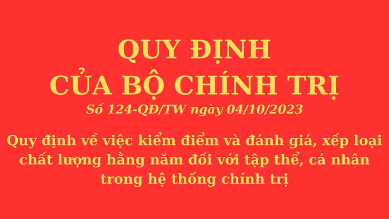 Bộ Chính trị Ban hành Quy định về kiểm điểm và đánh giá, xếp loại chất lượng hằng năm đối với tập thể