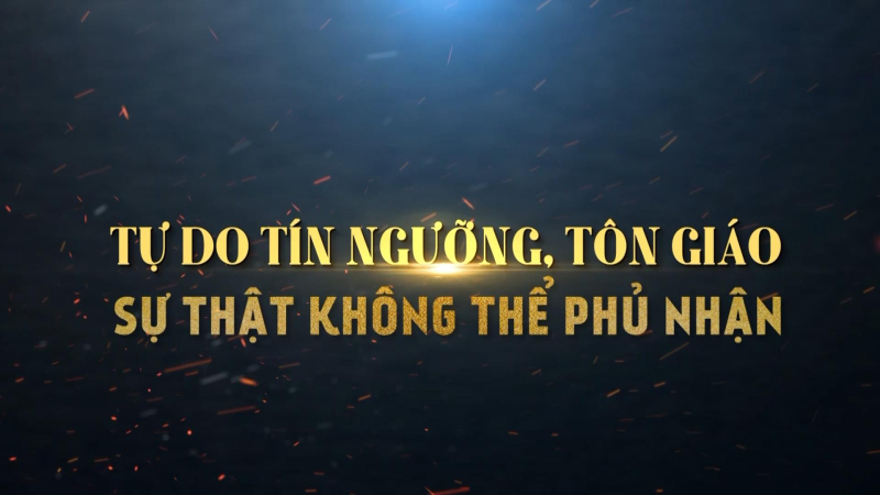 Tự do tín ngưỡng, tôn giáo - Sự thật không thể phủ nhận