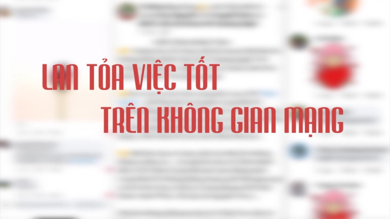 Lan tỏa việc tốt trên không gian mạng