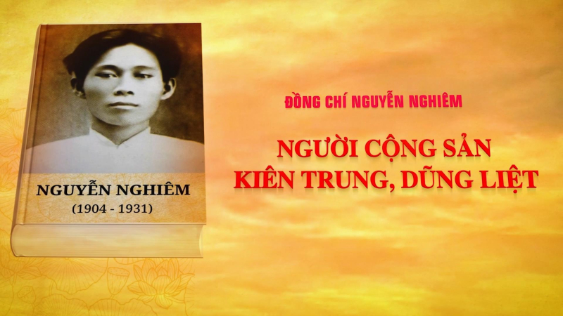 Đồng chí Nguyễn Nghiêm, người cộng sản kiên trung, dũng liệt