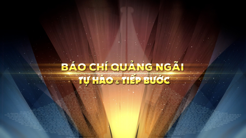 Báo chí Quảng Ngãi tự hào & tiếp bước