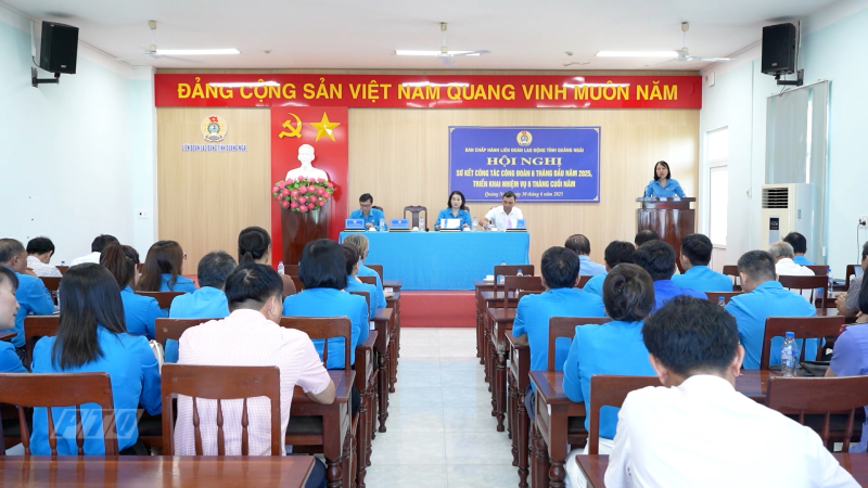 Liên đoàn Lao động tỉnh Quảng Ngãi sơ kết 6 tháng đầu năm 2025