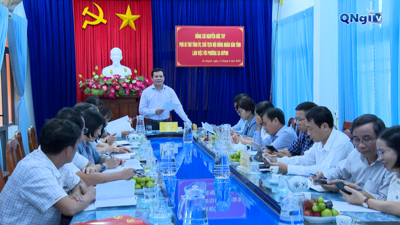 Phó Bí thư Tỉnh ủy, Chủ tịch HĐND tỉnh Nguyễn Đức Tuy làm việc với phường Sa Huỳnh