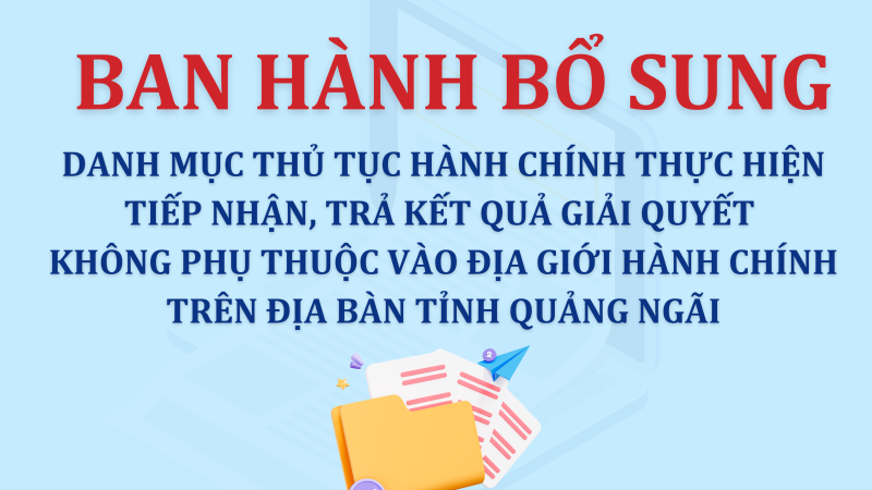 Quảng Ng&atilde;i bổ sung hơn 500 thủ tục h&agrave;nh ch&iacute;nh giải quyết kh&ocirc;ng phụ thuộc địa giới h&agrave;nh ch&iacute;nh 