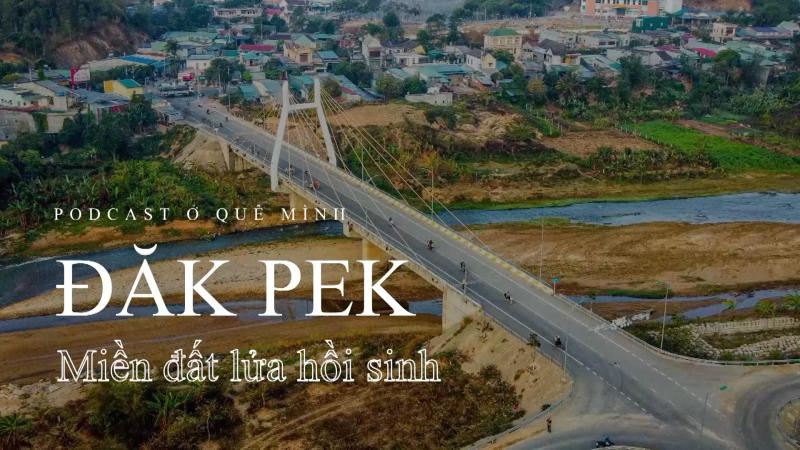 Đăk Pek &ndash; Miền đất lửa hồi sinh