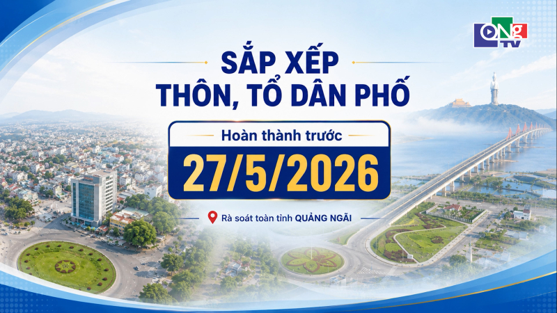 Quảng Ng&atilde;i ho&agrave;n th&agrave;nh phương &aacute;n sắp xếp th&ocirc;n trước 27/5