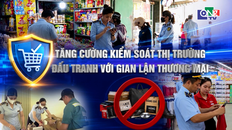 Tăng cường kiểm so&aacute;t thị trường đấu tranh với gian lận thương mại 