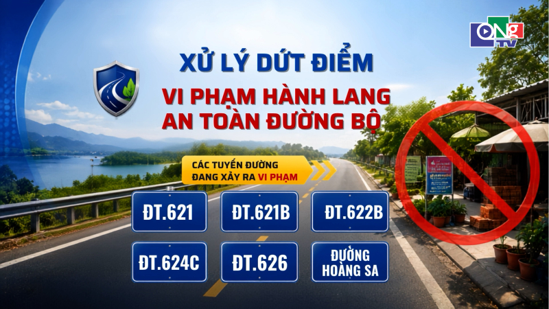 Xử l&yacute; dứt điểm c&aacute;c trường hợp vi phạm h&agrave;nh lang an to&agrave;n đường bộ 