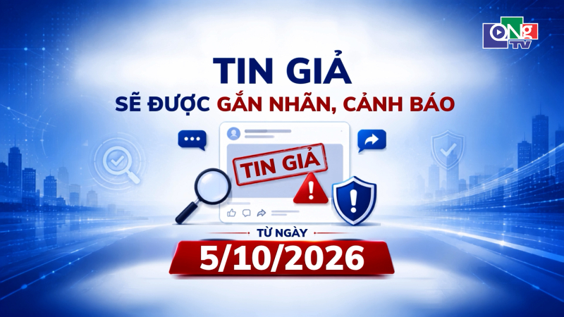 Tin giả sẽ được gắn nh&atilde;n, cảnh b&aacute;o