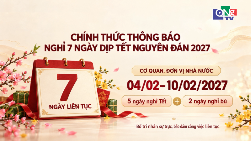 Ch&iacute;nh thức th&ocirc;ng b&aacute;o nghỉ 7 ng&agrave;y dịp Tết Nguy&ecirc;n đ&aacute;n Đinh M&ugrave;i 2027